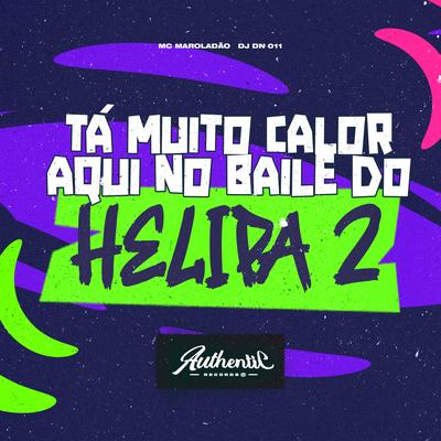 Ta Muito Calor Aqui no Baile do Helipa 2's cover
