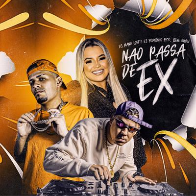 Mtg - Não Passa de Ex By Dj Bruninho Pzs, Dj Mano Lost, Liene Show's cover