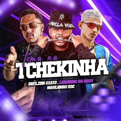 Toma na Tchekinha (feat. Nenê DJ) (feat. Nenê DJ) By Bielzin oxato, Lekinho no Beat, Marlinho Rdc, Nenê DJ's cover