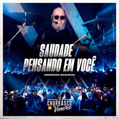 Saudade / Pensando em Você (Ao Vivo) By Anderson Nogueira, Churrasco e Vanera, Miyazato Play's cover