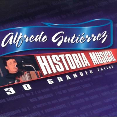 Historia Musical Alfredo Gutierrez 30 Exitos's cover