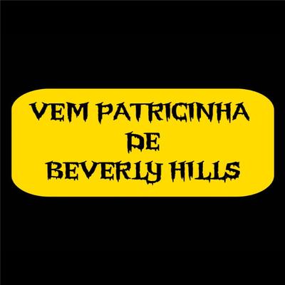 VEM PATRICINHA DE BEVERLY HILLS's cover