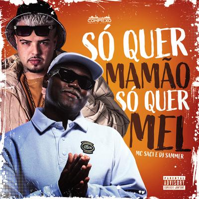 So Quer Mamão So Quer Mel By MC Saci, Dj Sammer's cover