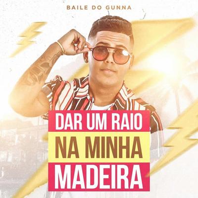 Dar um Raio na Minha Madeira By Baile do Gunna's cover