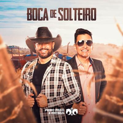 Boca de Solteiro By Pedro Paulo e Matheus's cover
