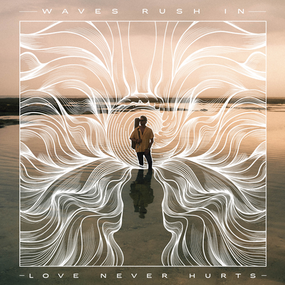 Love Never Hurts By Waves Rush In's cover