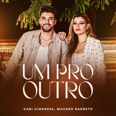 Um Pro Outro By GABI GIMENESS, Wagner Barreto's cover