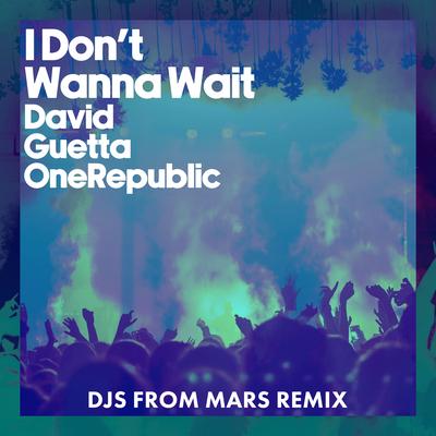 I Don't Wanna Wait (DJs From Mars Remix)'s cover