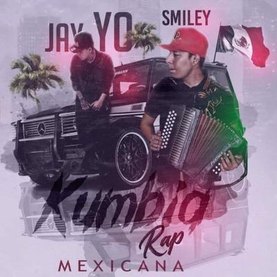 Kumbia Rap Mexicana By Jay Yo, Smileyisback's cover