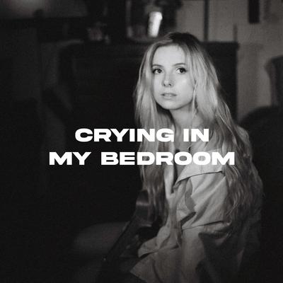 Crying in My Bedroom's cover