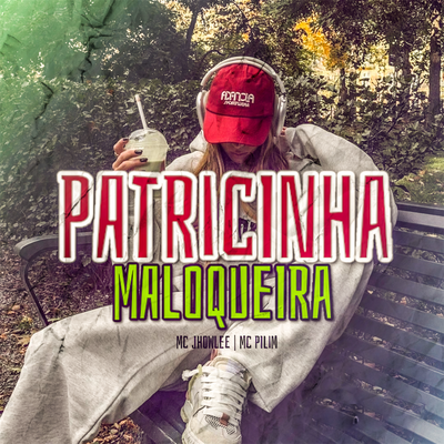 Patricinha maloqueira By MC Pilim, Mc Jhowlee's cover