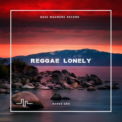 REGGAE LONELY By NANDO GRD's cover