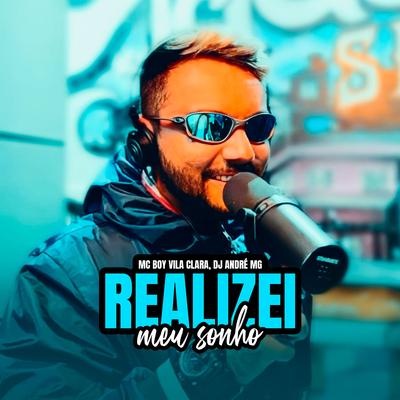 Realizei Meu Sonho By MC Boy Da Vila Clara, DJ André MG's cover