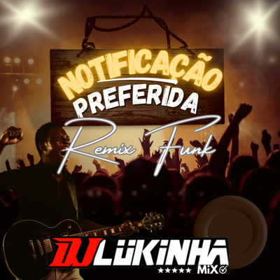 Notificação Preferida (Remix Funk) By DJ Lukinha's cover