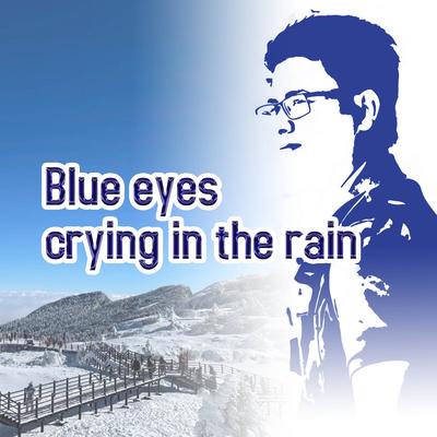 Blue Eyes Crying in The Rain's cover