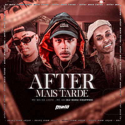 After mais Tarde By Mc Ws da leste, Dj Dudu Coupper, MC GB's cover