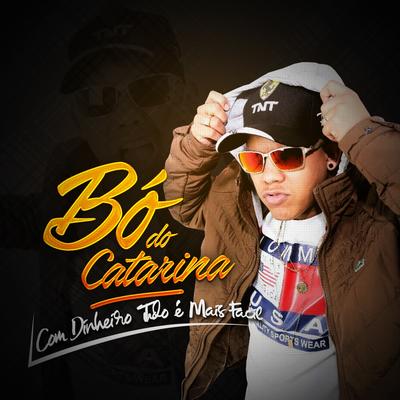 Com Dinheiro Tudo É Mais Fácil By MC Bo do Catarina's cover
