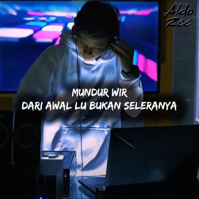 Mundur Wir Dari Awal Lu Bukan Seleranya's cover