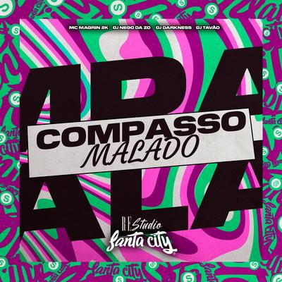 Compasso Malado By DJ Nego da ZO, DJ DARKNESS, DJ TAVÃO, Mc Magrin 2k's cover