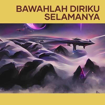 Bawahlah Diriku Selamanya's cover
