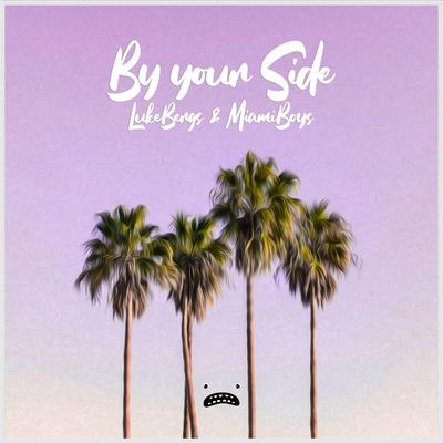 By Your Side By Luke Bergs, Miami Boys's cover