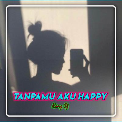 DJ THAILAND TANPAMU AKU HAPPY's cover