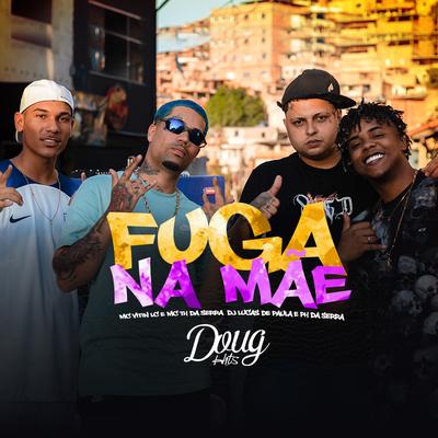 Fuga na Mãe By MC Vitin LC, Mc Th Da Serra, DJ PH DA SERRA, Luca De Paula's cover