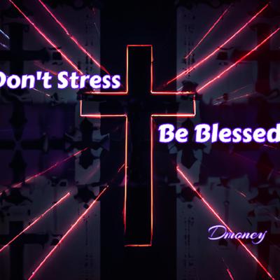 Don't Stress Be Blessed's cover