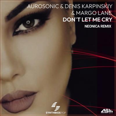 Don't Let Me Cry (Neonica Extended Remix)'s cover