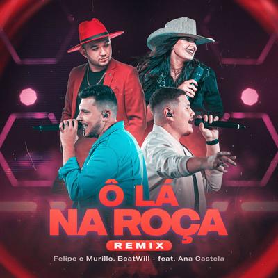 Ô Lá na Roça By BeatWill, Felipe & Murillo, Ana Castela's cover