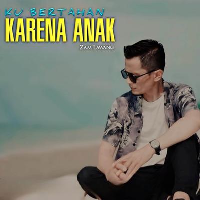 KU BERTAHAN KARENA ANAK's cover