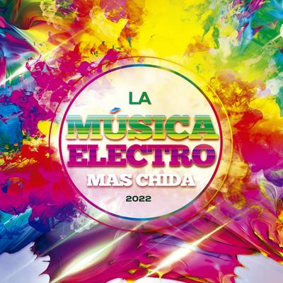 La Música Electrónica Mas Chida 2022's cover