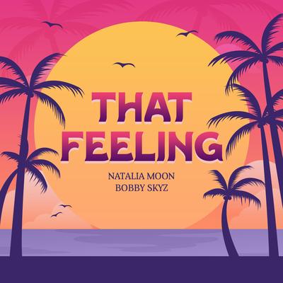 That Feeling By Natalia Moon, Bobby Skyz's cover