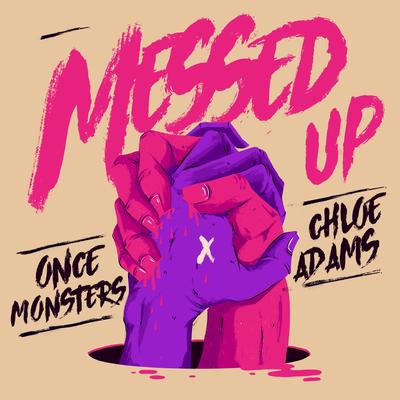 Messed Up By Once Monsters, Chloe Adams's cover