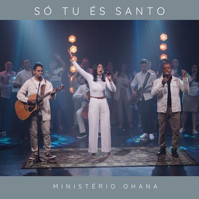 Só Tu És Santo By Ministério Ohana, Fabio Junio Pereira, Neide Nara Soares Lemes's cover