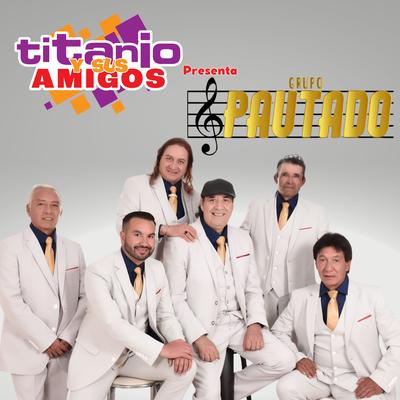 Titanio y Sus Amigos Presenta a Grupo Pautado (En Vivo)'s cover