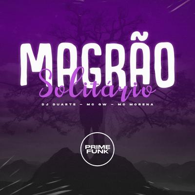 Magrão Solitário By DJ DUARTE, Mc Gw, MC Morena's cover