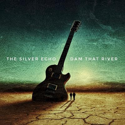 Dam That River By The Silver Echo's cover