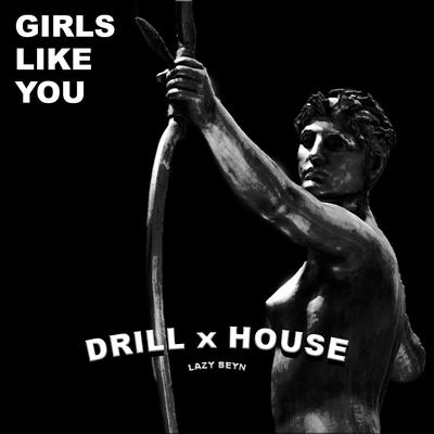 Girls Like You (Drill x House)'s cover