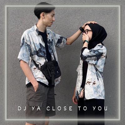 DJ Ya Close To You (Remix)'s cover