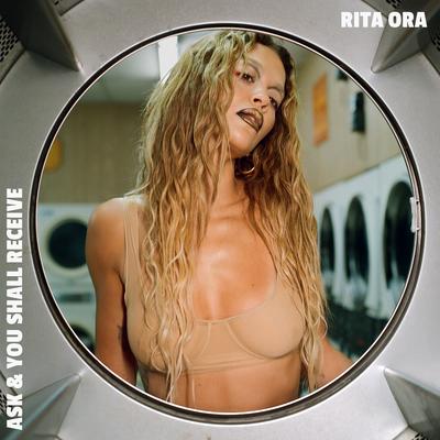 Ask & You Shall Receive By Rita Ora's cover