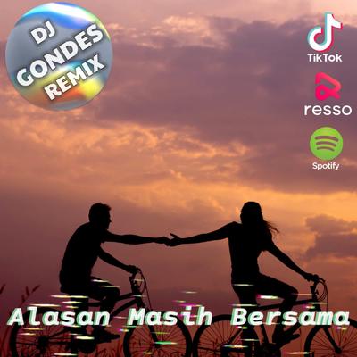DJ Alasan masih bersama bukan karena terlanjur lama backsound (Remix)'s cover