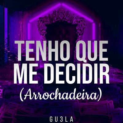 Tenho Que Me Decidir (ARROCHADEIRA)'s cover