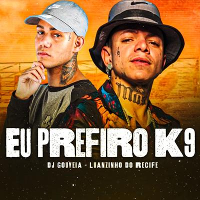 Eu Prefiro K9 (feat. DJ Gouveia)'s cover