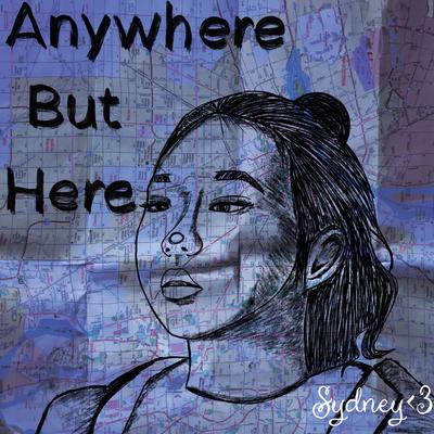 Anywhere But Here By Sydney <3's cover