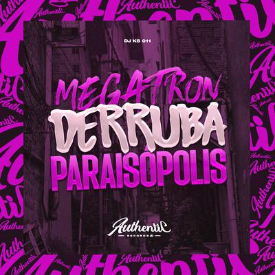 Megatron Derruba Paraisópolis By DJ KS 011's cover