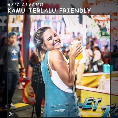 Kamu Terlalu Friendly's cover