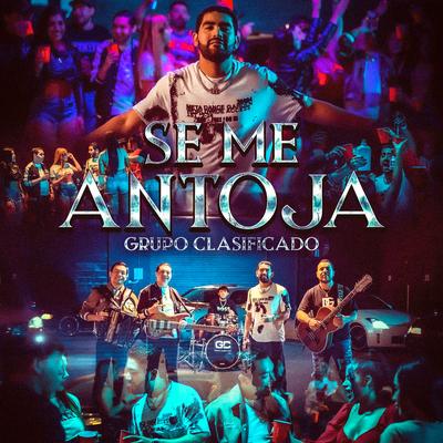 Se Me Antoja By Grupo Clasificado's cover