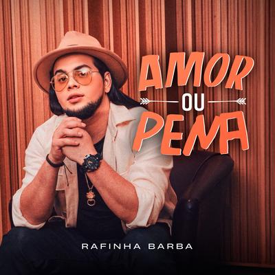 Amor ou Pena By Rafinha Barba's cover