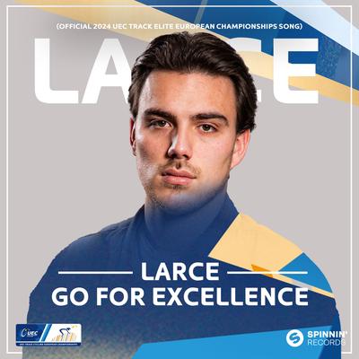 Go For Excellence (Official 2024 UEC Track Elite European Championships Song) By Larce's cover